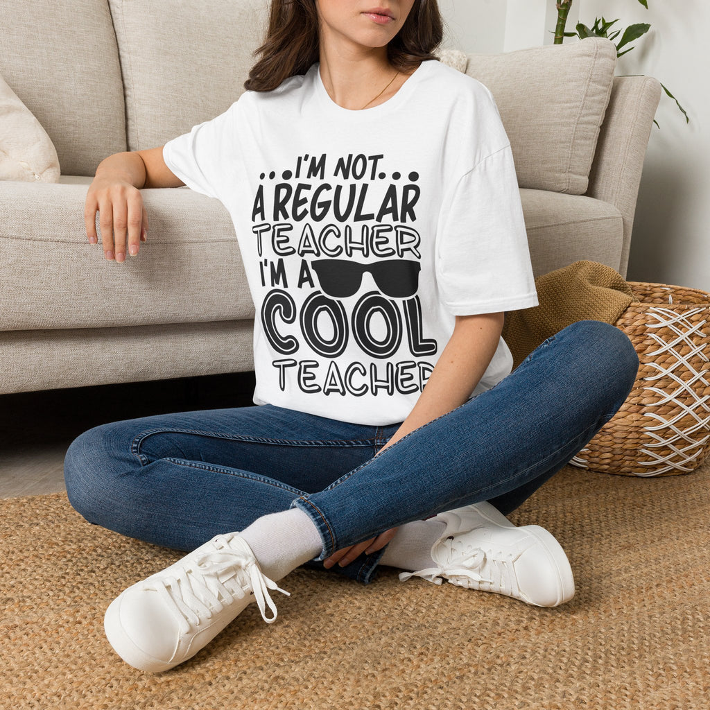 Cool Teacher T-Shirt — "I'm Not a Regular Teacher, I'm a Cool Teacher"