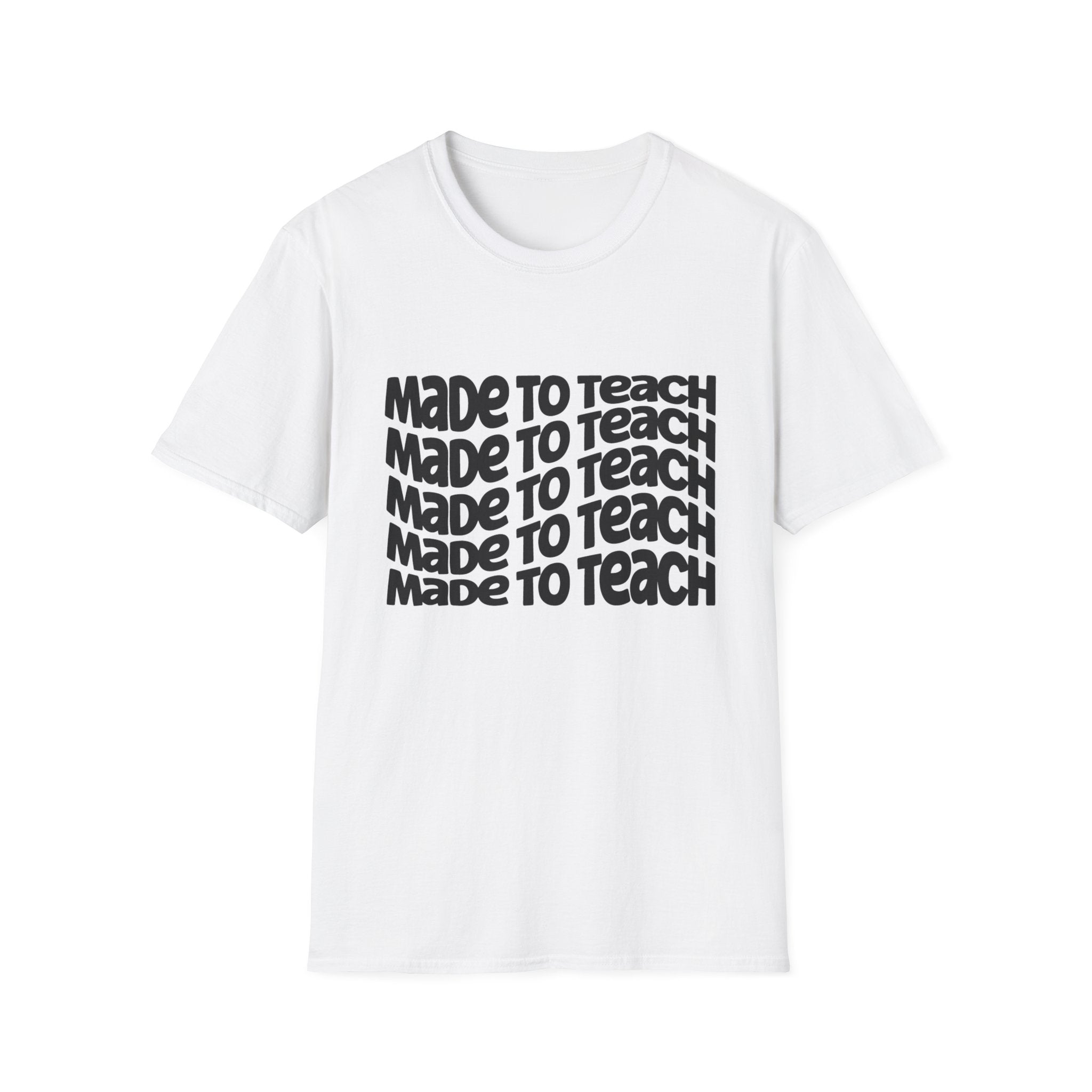 Made to Teach T-Shirt