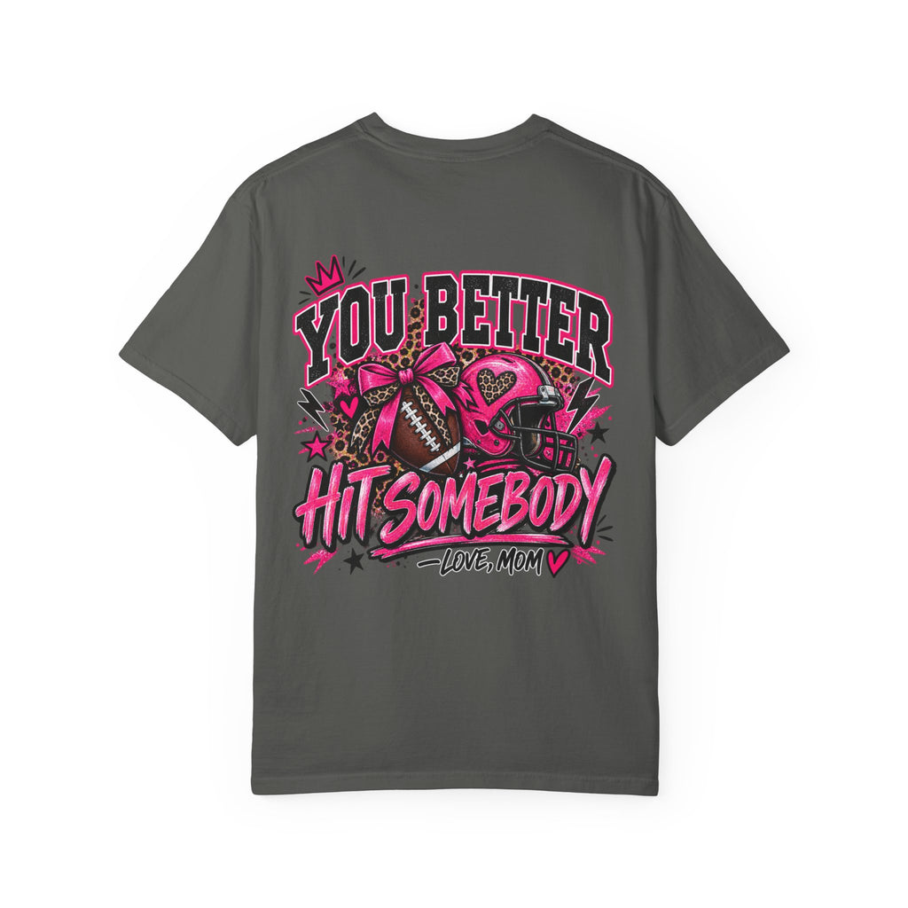 You Better Hit Somebody Football Mom Game Day Tee
