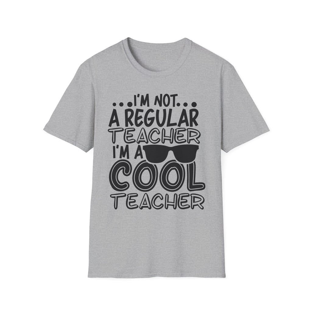 Cool Teacher T-Shirt — "I'm Not a Regular Teacher, I'm a Cool Teacher"