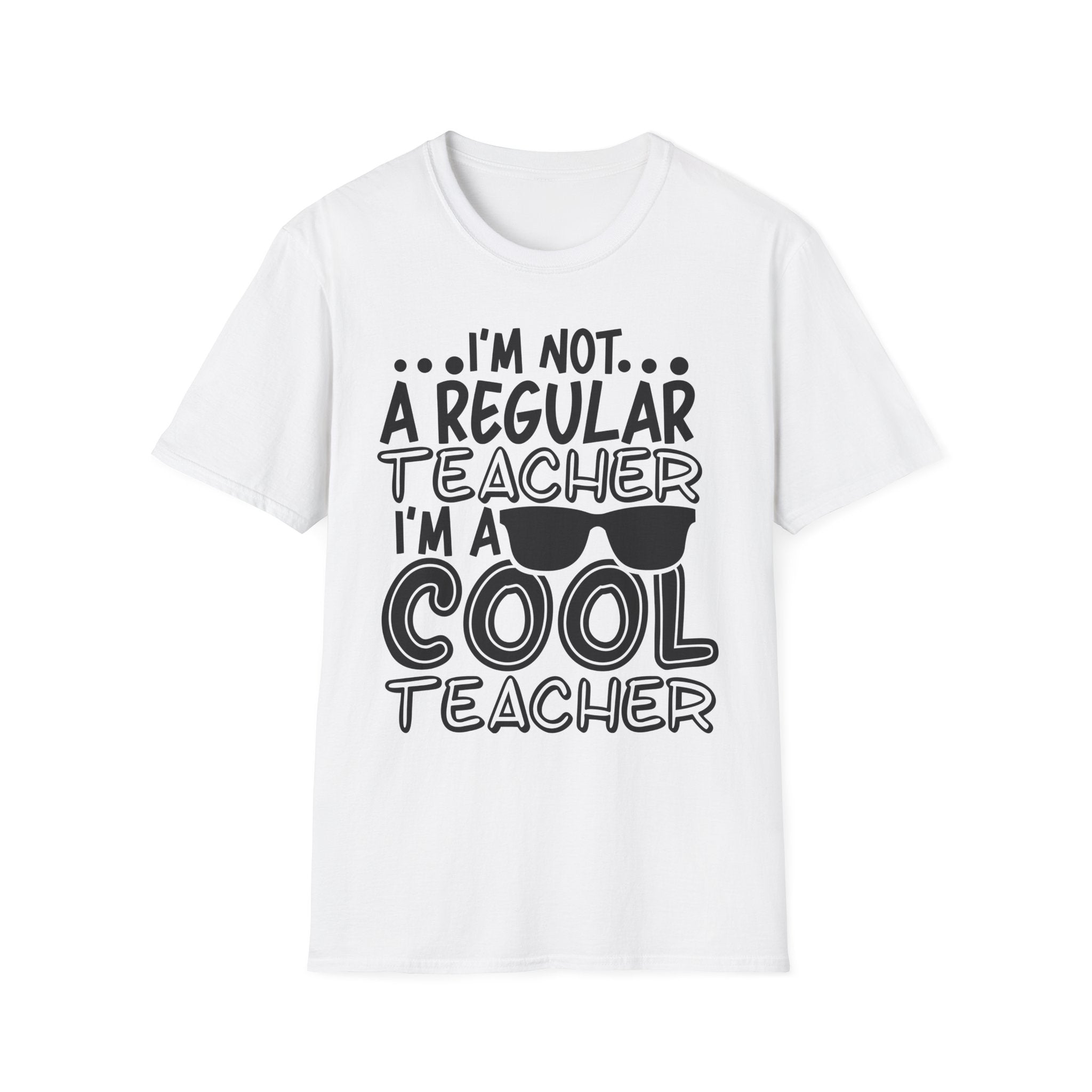 Cool Teacher T-Shirt — "I'm Not a Regular Teacher, I'm a Cool Teacher"