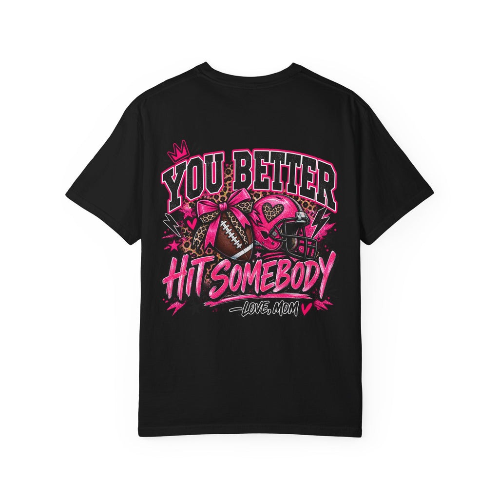 You Better Hit Somebody Football Mom Game Day Tee