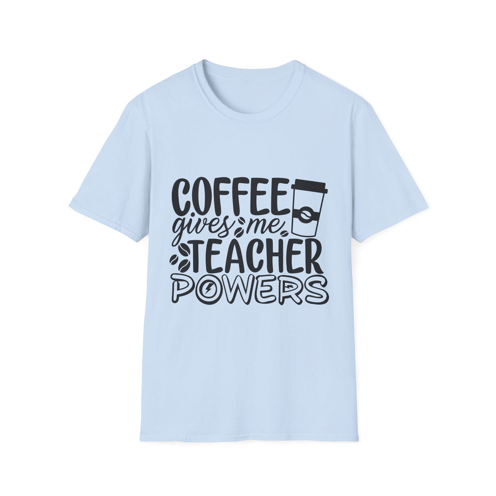 Coffee Gives Me Teacher Powers T-Shirt