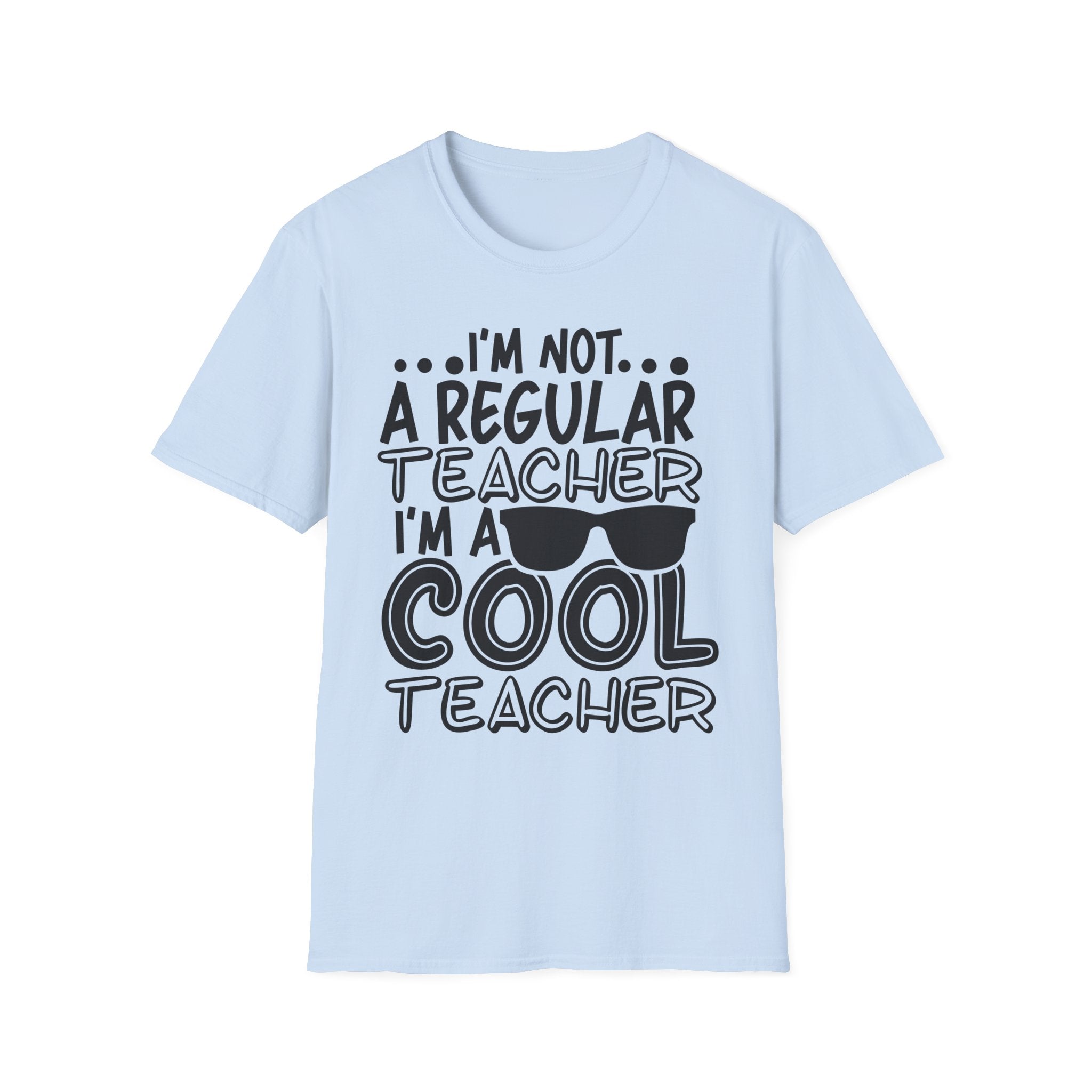 Cool Teacher T-Shirt — "I'm Not a Regular Teacher, I'm a Cool Teacher"
