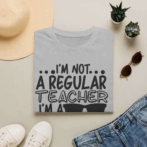 Cool Teacher T-Shirt — "I'm Not a Regular Teacher, I'm a Cool Teacher"